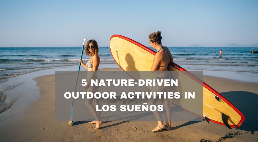 5 Nature-Driven Outdoor Activities in Los Sueños